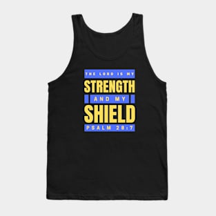 The Lord Is My Strength And My Shield | Psalm 28:7 Tank Top